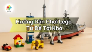 huong-dan-choi-lego-tu-de-den-kho-1