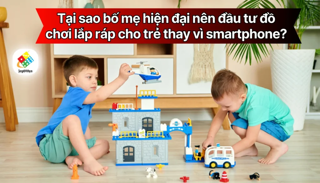 Tại sao bố mẹ hiện đại nên đầu tư đồ chơi lắp ráp cho trẻ thay vì smartphone? 1 tai-sao-nen-dau-tu-do-choi-lap-rap-cho-tre-1